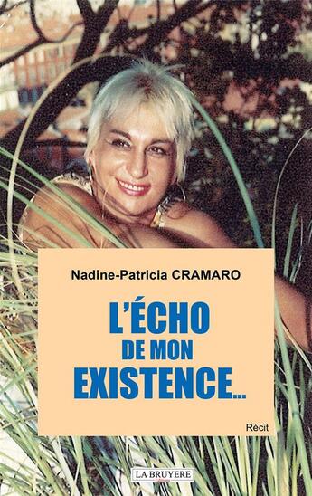 Couverture du livre « L'écho de mon existence... » de Nadine-Patricia Cramaro aux éditions La Bruyere