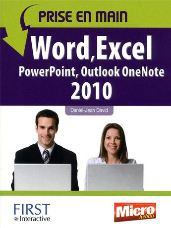 Couverture du livre « Prise en main Word, Excel, Powerpoint, Outlook, OneNote 2010 » de Daniel-Jean David aux éditions First Interactive