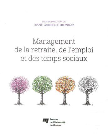 Couverture du livre « Management de la retraite, de l'emploi et des temps sociaux » de Diane Tremblay aux éditions Pu De Quebec