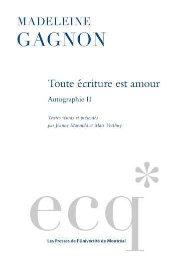 Couverture du livre « Toute écriture est amour : Autographie II » de Madeleine Gagnon aux éditions Pu De Montreal