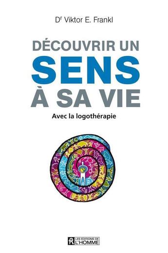 Couverture du livre « Decouvrir un sens a sa vie ne » de Viktor Emil Frankl aux éditions Editions De L'homme