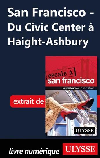 Couverture du livre « San Francisco ; du Civic Center à Haight-Ashbury » de  aux éditions Ulysse