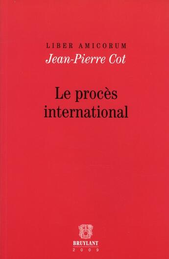 Couverture du livre « Liber amicorum Jean-Pierre Cot ; le procès international » de  aux éditions Bruylant