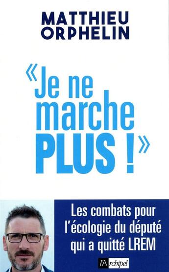 Couverture du livre « Je ne marche plus ! » de Matthieu Orphelin aux éditions Archipel