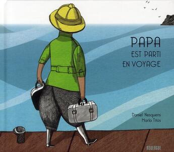 Couverture du livre « Papa est parti en voyage » de Nesquens Daniel / Ti aux éditions Rouergue