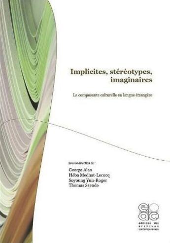 Couverture du livre « Implicites, stéréotypes, imaginaires ; la composante culturelle en langue étrangère » de  aux éditions Archives Contemporaines