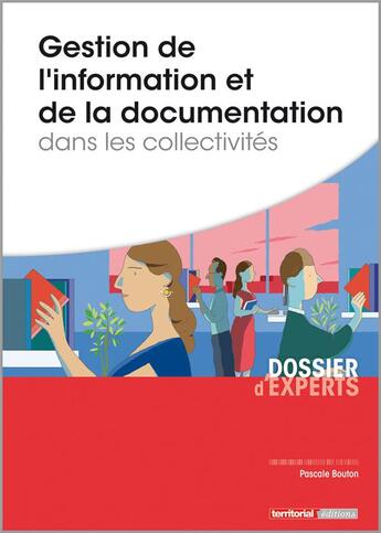 Couverture du livre « Gestion de l'information et de la documentation dans les collectivités » de Pascale Bouton aux éditions Territorial