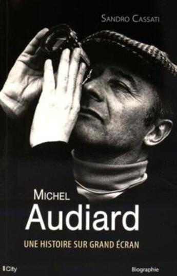 Couverture du livre « Audiard ; une histoire sur grand écran » de Sandro Cassati aux éditions City