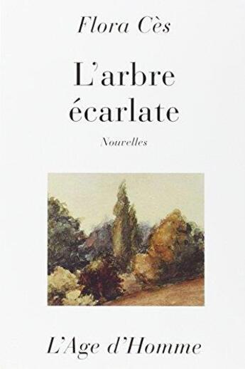 Couverture du livre « L'Arbre Ecarlate » de Flora Ces aux éditions L'age D'homme