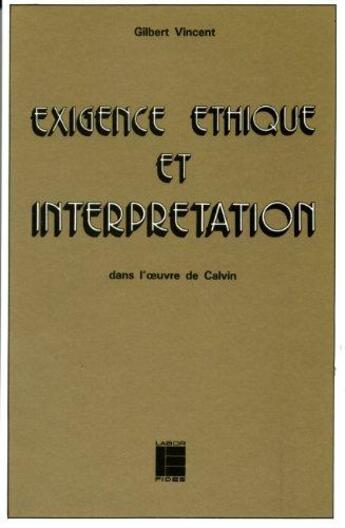 Couverture du livre « Exigence ethique et interpretation » de Gilbert Vincent aux éditions Labor Et Fides