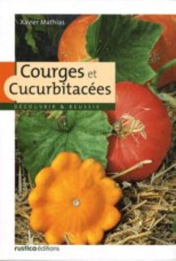 Couverture du livre « Courges et cucurbitacées » de Xavier Mathias aux éditions Rustica