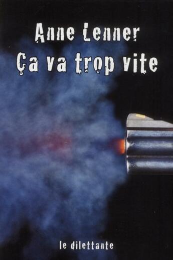 Couverture du livre « Ça va trop vite » de Anne Lenner aux éditions Le Dilettante