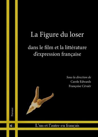 Couverture du livre « La Figure du loser : dans le film et la littérature d'expression française » de Carole Edwards aux éditions Pu De Limoges