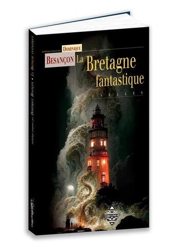 Couverture du livre « La Bretagne fantastique » de Dominique Besancon aux éditions Terre De Brume