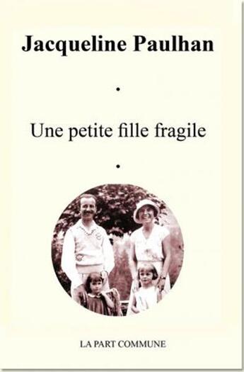 Couverture du livre « Une petite fille fragile » de Jacqueline Paulhan aux éditions La Part Commune