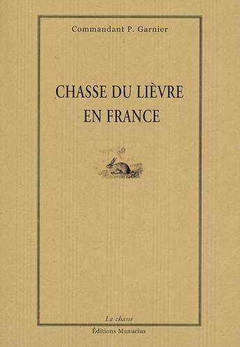 Couverture du livre « Chasse du lièvre en france » de P Garnier aux éditions Manucius