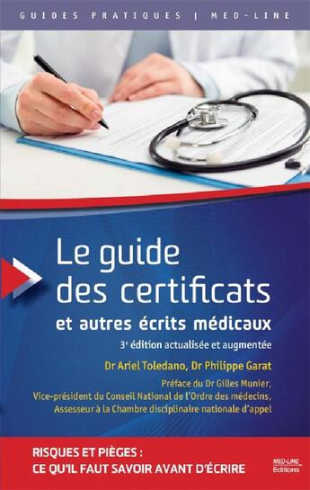 Couverture du livre « Le guide des certificats et autres écrits médicaux (3e édition) » de Ariel Toledano et Philippe Garat aux éditions Med-line