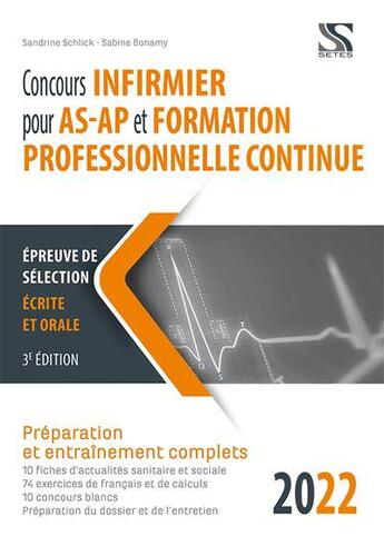 Couverture du livre « Concours infirmier pour AS-AP et formation professionnelle continue 2022 » de Schlick Sandrine aux éditions Setes