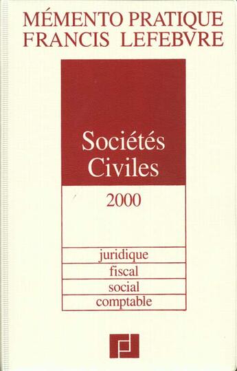 Couverture du livre « Societes civiles 2000 ; juridique fiscal social comptable » de  aux éditions Lefebvre