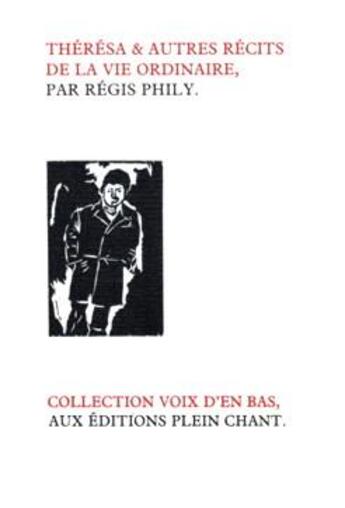 Couverture du livre « Thérèsa : et autres récits de la vie ordinaire » de Regis Phily aux éditions Plein Chant