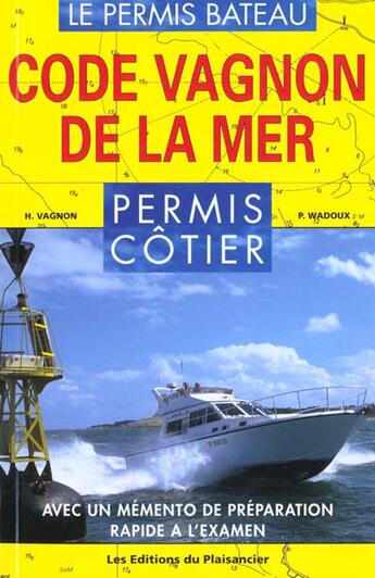 Couverture du livre « Code vagnon de la mer. vol. 1. permis cotier » de Henri Vagnon aux éditions Plaisancier