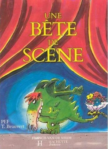 Couverture du livre « Une bête de scène » de Pef et T. Beauvert aux éditions Van De Velde