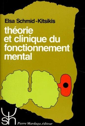 Couverture du livre « Théorie clinique et fonctionnement mental » de Elsa Schmid-Kitsikis aux éditions Mardaga Pierre