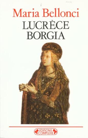 Couverture du livre « Lucrece borgia » de Maria Bellonci aux éditions Complexe