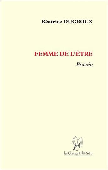 Couverture du livre « Femme de l'être » de Beatrice Ducroux aux éditions La Compagnie Litteraire