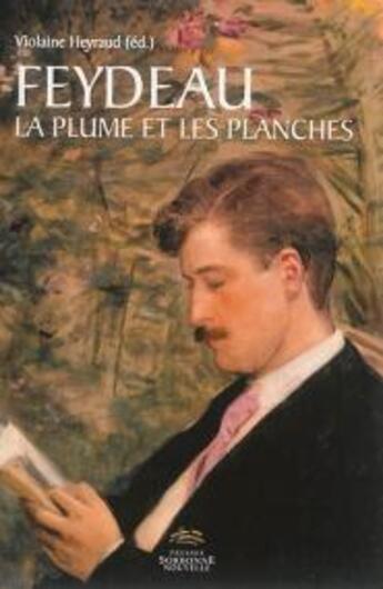 Couverture du livre « Feydeau ; la plume et les planches » de Violaine Heyraud aux éditions Presses De La Sorbonne Nouvelle