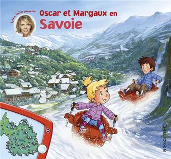 Couverture du livre « Les voyages d'Oscar et Margaux Tome 18 : Oscar et Margaux en Savoie » de Sylvie Tellier aux éditions Calligram