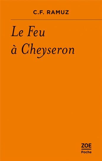 Couverture du livre « Le feu a cheyseron » de C.F. Ramuz aux éditions Zoe