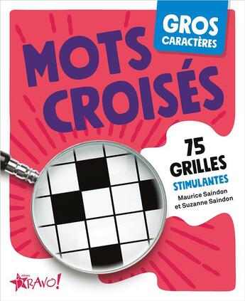 Couverture du livre « Gros caractères ; mots croisés ; 75 grilles stimulantes » de Suzanne Saindon aux éditions Bravo