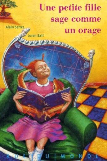 Couverture du livre « Une petite fille sage comme un orage » de Alain Serres et Loren Batt aux éditions Rue Du Monde