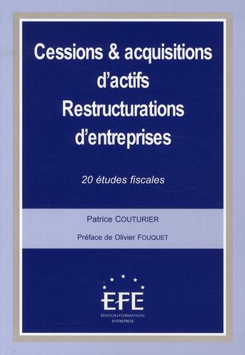 Couverture du livre « Cessions et acquisitions d'actifs ; restructurations d'entreprises . 20 2TUDES FISCALES » de Patrice Couturier aux éditions Efe