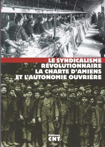 Couverture du livre « Syndicalisme revolutionnaire, la charte d'amiens et l'autonomie ouvriere (le) » de Miguel Chueca aux éditions Cnt - Rp