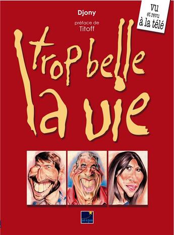 Couverture du livre « Trop belle la vie » de Djony aux éditions Pat A Pan