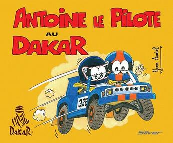 Couverture du livre « Antoine le pilote au Dakar » de Yvon Amiel aux éditions Silver