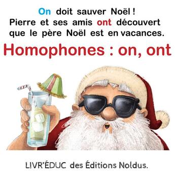 Couverture du livre « Livr'éduc : Homophones : on, ont ; On doit sauver Noël ; Rrappel de la règle et 6 pages de coloriage » de Frederic Luhmer aux éditions Editions Noldus