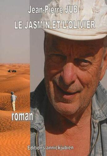 Couverture du livre « Le jasmin et l'olivier » de Jean-Pierre Jub aux éditions Annickjubien.net