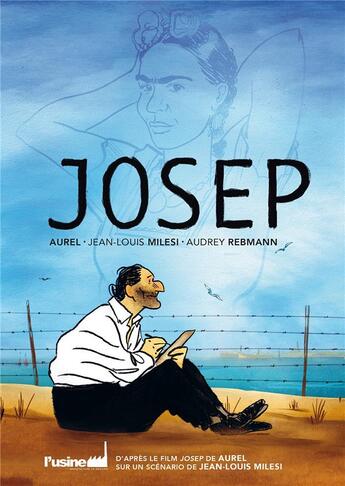 Couverture du livre « Josep » de Aurel et Jean-Louis Milesi et Audrey Rebmann aux éditions Les Films D'ici Mediterranee