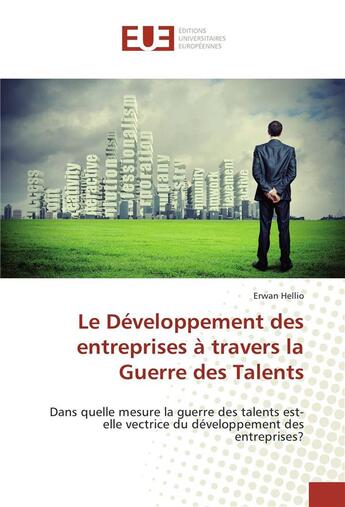 Couverture du livre « Le developpement des entreprises a travers la guerre des talents » de Hellio Erwan aux éditions Editions Universitaires Europeennes