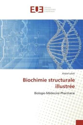 Couverture du livre « Biochimie structurale illustree - biologie-medecine-pharmacie » de Lefsih Khalef aux éditions Editions Universitaires Europeennes