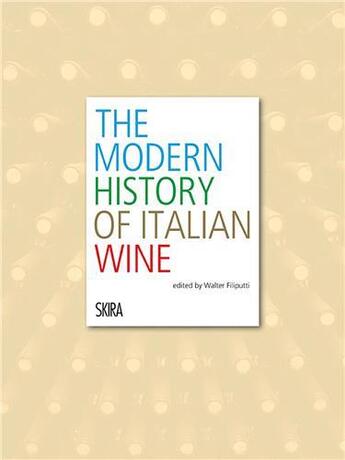 Couverture du livre « Modern history of italian wine » de Filiputti Walter aux éditions Skira