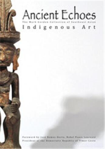 Couverture du livre « Ancient echoes the mark gordon collection of southeast asian ethnographic art » de Gordon Mark aux éditions Thames & Hudson