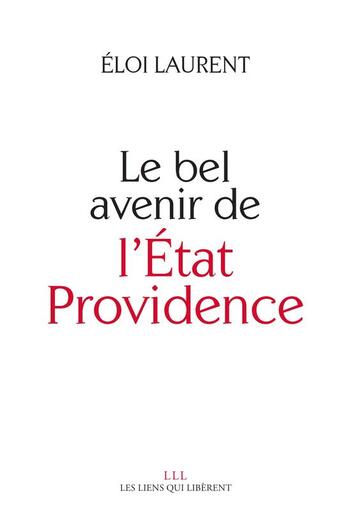 Couverture du livre « Le bel avenir de l'Etat providence » de Eloi Laurent aux éditions Les Liens Qui Liberent