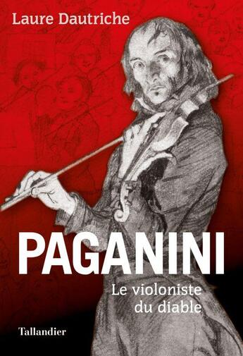 Couverture du livre « Paganini : le violoniste du diable » de Laure Dautriche aux éditions Tallandier