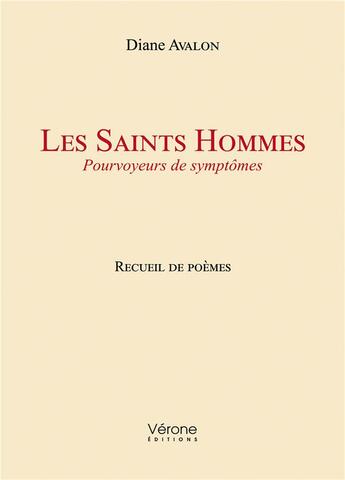 Couverture du livre « Les Saints-Hommes, pourvoyeurs de symptômes » de Diane Avalon aux éditions Verone