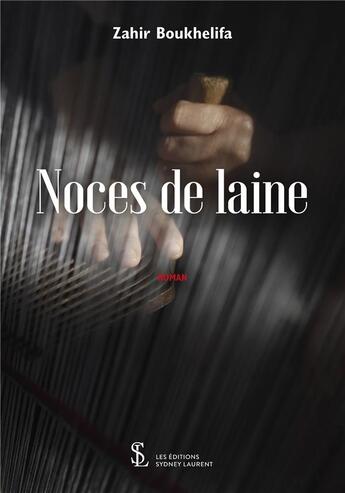 Couverture du livre « Noces de laine » de Boukhelifa Zahir aux éditions Sydney Laurent