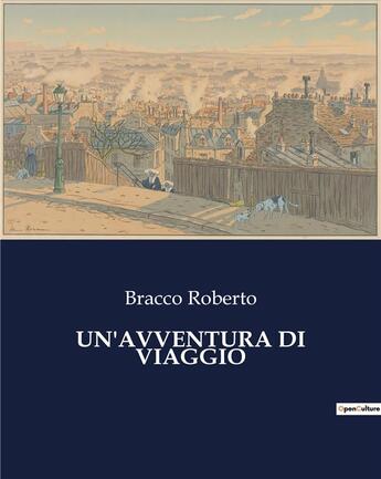 Couverture du livre « UN'AVVENTURA DI VIAGGIO » de Roberto Bracco aux éditions Culturea